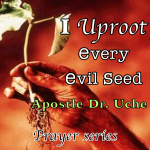 i uproot every evil seed